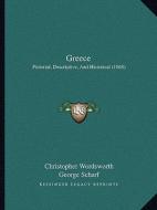Greece: Pictorial, Descriptive, and Historical (1868) di Christopher Wordsworth, George Scharf edito da Kessinger Publishing