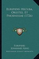 Euripidis Hecuba, Orestes, Et Phoenissae (1726) di Euripides edito da Kessinger Publishing