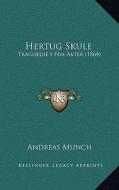 Hertug Skule: Tragoedie I Fem Akter (1864) di Andreas Munch edito da Kessinger Publishing