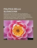 Politica Della Slovacchia: Partiti Polit di Fonte Wikipedia edito da Books LLC, Wiki Series