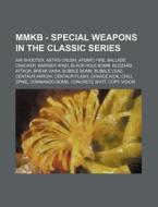 Mmkb - Special Weapons In The Classic Se di Source Wikia edito da Books LLC, Wiki Series