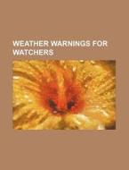 Weather Warnings for Watchers di Books Group edito da Rarebooksclub.com