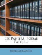 Les Paniers, Poeme Patois... di Ferdinand Raspieler edito da Nabu Press