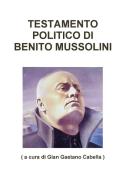 TESTAMENTO POLITICO DI BENITO MUSSOLINI di a cura di Gian Gaetano Cabella edito da Lulu.com