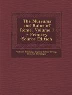 The Museums and Ruins of Rome, Volume 1 - Primary Source Edition di Walther Amelung, Eugenie Sellers Strong, Heinrich Holtzinger edito da Nabu Press