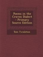 Poems in the Craven Dialect di Tom Twisleton edito da Nabu Press