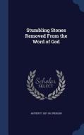 Stumbling Stones Removed From The Word Of God di Arthur T 1837-1911 Pierson edito da Sagwan Press