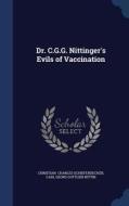 Dr. C.g.g. Nittinger's Evils Of Vaccination di Carl Georg Gottl Charles Schieferdecker edito da Sagwan Press