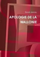 Apologie De La Wallonie di RENE JANRAY edito da Lulu.com
