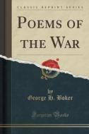 Poems Of The War (classic Reprint) di George H Boker edito da Forgotten Books