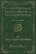 Journal D'Amélie, Ou Dix-Huit Mois de la Vie D'Une Jeune Fille, Vol. 2: SCènes de Famille (Classic Reprint) di Marie Tourte-Cherbuliez edito da Forgotten Books