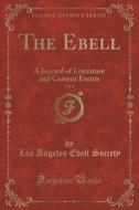 The Ebell, Vol. 2 di Los Angeles Ebell Society edito da Forgotten Books