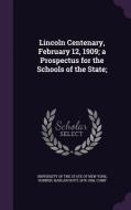Lincoln Centenary, February 12, 1909; A Prospectus For The Schools Of The State; di Harlan Hoyt Horner edito da Palala Press