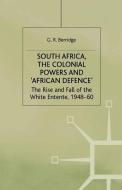 South Africa, the Colonial Powers and 'African Defence' di G. Berridge edito da Palgrave Macmillan UK