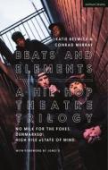 Beats and Elements: A Hip Hop Theatre Trilogy: No Milk for the Foxes; Denmarked; High Rise E(s)Tate of Mind di Conrad Murray edito da METHUEN