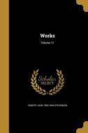 Works; Volume 11 di Robert Louis Stevenson edito da WENTWORTH PR