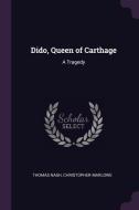 Dido, Queen of Carthage: A Tragedy di Thomas Nash, Christopher Marlowe edito da CHIZINE PUBN