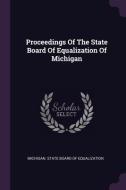 Proceedings of the State Board of Equalization of Michigan edito da CHIZINE PUBN