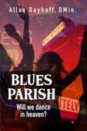 Blues Parish di DMin. Allan Dayhoff edito da Lulu.com