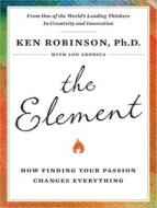 Element: How Finding Your Passion Changes Everything di Ken Robinson, Lou Aronica edito da Tantor Audio