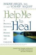 Help Me To Heal di Bernie S. Siegel edito da Hay House UK