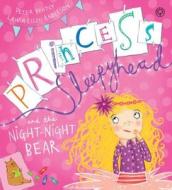 Princess Sleepyhead And The Night-night Bear di Peter Bently edito da Hachette Children's Group