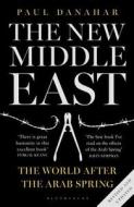 The New Middle East di Paul Danahar edito da Bloomsbury Publishing Plc