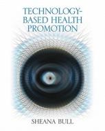 Technology-Based Health Promotion di Sheana Bull edito da SAGE Publications, Inc