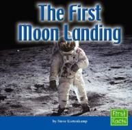 The First Moon Landing di Steve Kortenkamp edito da First Facts Books
