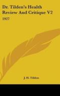 Dr. Tilden's Health Review and Critique V2: 1927 di J. H. Tilden edito da Kessinger Publishing