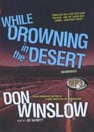 While Drowning in the Desert di Don Winslow edito da Blackstone Audiobooks