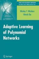 Adaptive Learning of Polynomial Networks di Hitoshi Iba, Nikolay Nikolaev edito da Springer US