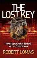 The Lost Key: The Supranatural Secrets of the Freemasons di Robert Lomas edito da Hodder & Stoughton