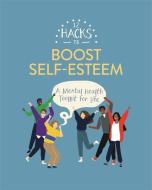 12 Hacks To Boost Self-esteem di Honor Head edito da Hachette Children's Group
