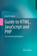Guide to HTML, JavaScript and PHP di David R. Brooks edito da Springer London