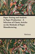 Paper Testing and Analysis in Paper Production - A Selection of Classic Articles on the Methods of Paper Manufacturing di Various edito da Schwarz Press
