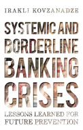 Systemic and Borderline Banking Crises di Irakli Kovzanadze edito da iUniverse