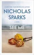 See Me di Nicholas Sparks edito da GRAND CENTRAL PUBL
