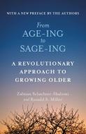 From Age-Ing to Sage-Ing: A Profound New Vision of Growing Older di Zalman Schachter-Shalomi, Ronald S. Miller edito da GRAND CENTRAL PUBL