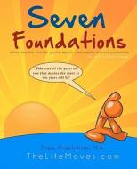 Seven Foundations: Take Care of the Parts of You That Matter Most as the Years Roll By! di Drew Overholser M. a. edito da Createspace