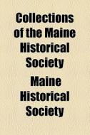 Collections Of The Maine Historical Society di Maine Historical Society edito da General Books Llc