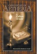 Chronicles of Aetheria di Callum Arnold edito da FRIESENPR