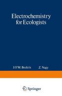 Electrochemistry for Ecologists di John Bockris edito da Springer US