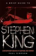 A Brief Guide to Stephen King di Paul Simpson edito da Little, Brown Book Group