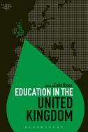 Education in the United Kingdom di BROCK COLIN edito da Bloomsbury Publishing PLC