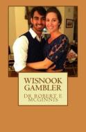 Wisnook Gambler: Wisnook Series di Robert E. McGinnis, Dr Robert E. McGinnis edito da Createspace