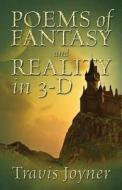Poems Of Fantasy And Reality In 3-d di Travis Joyner edito da Outskirts Press