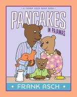 Pancakes in Pajamas di Frank Asch edito da ALADDIN