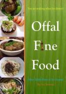 Offal Fine Food: You Are Making What for Dinner?: Other Edible Parts of the Animal di Ivy Newton edito da Createspace
