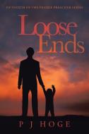 Loose Ends: Fifteenth of the Prairie Preacher Series di Pj Hoge edito da AUTHORHOUSE